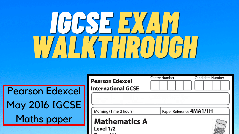 Exam walk through of the Pearson Edexcel IGCSE May 2016